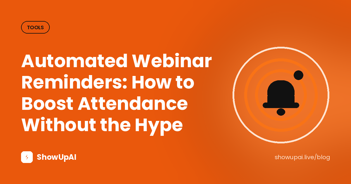 Automated Webinar Reminders: How to Boost Attendance Without the Hype