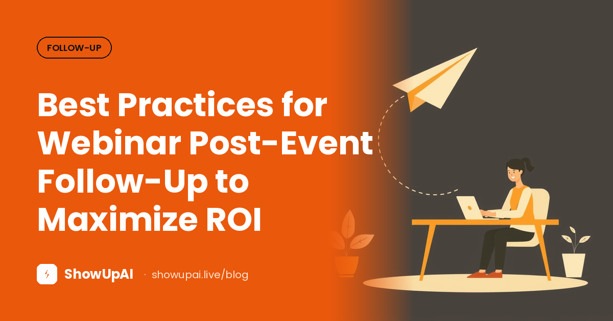 Best Practices for Webinar Post-Event Follow-Up to Maximize ROI