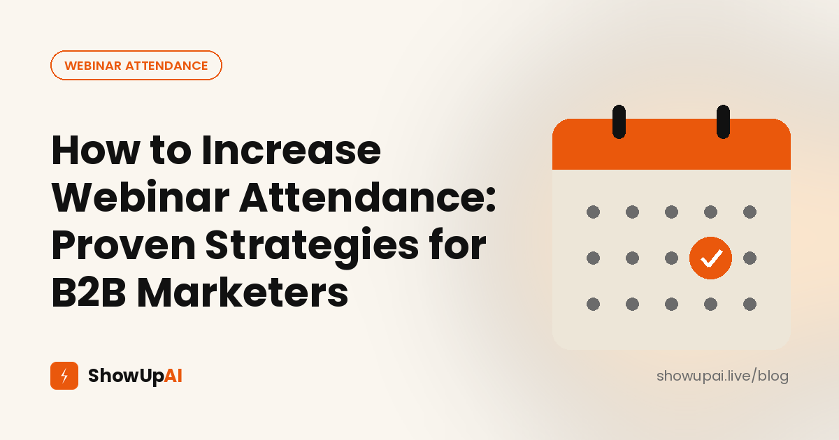 How to Increase Webinar Attendance: Proven Strategies for B2B Marketers