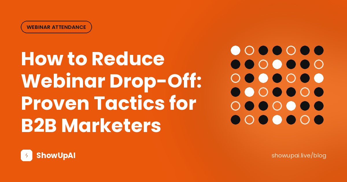 How to Reduce Webinar Drop-Off: Proven Tactics for B2B Marketers