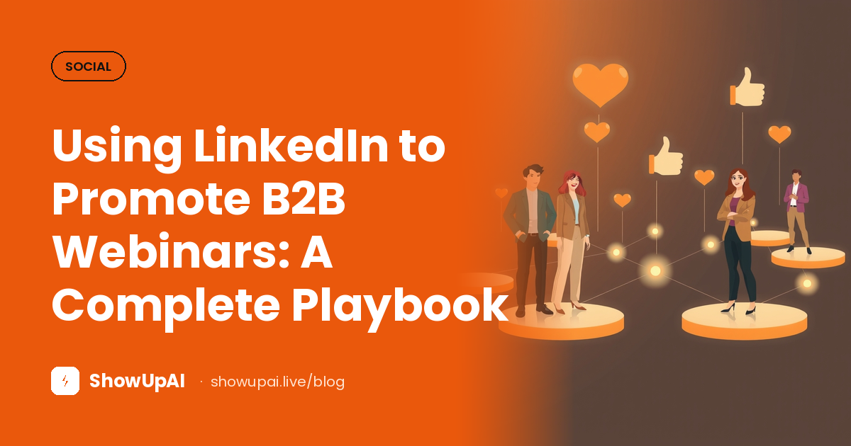 Using LinkedIn to Promote B2B Webinars: A Complete Playbook