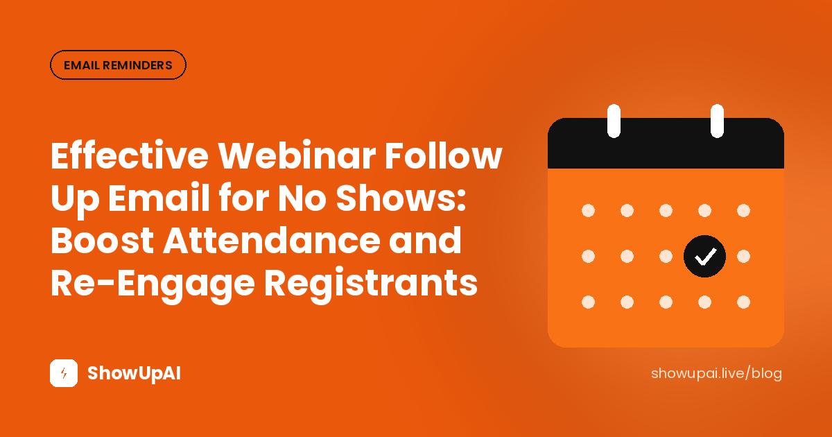 Effective Webinar Follow Up Email for No Shows: Boost Attendance and Re-Engage Registrants