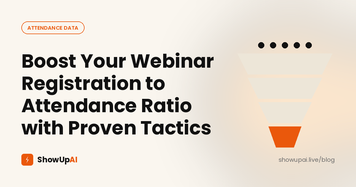 Boost Your Webinar Registration to Attendance Ratio with Proven Tactics