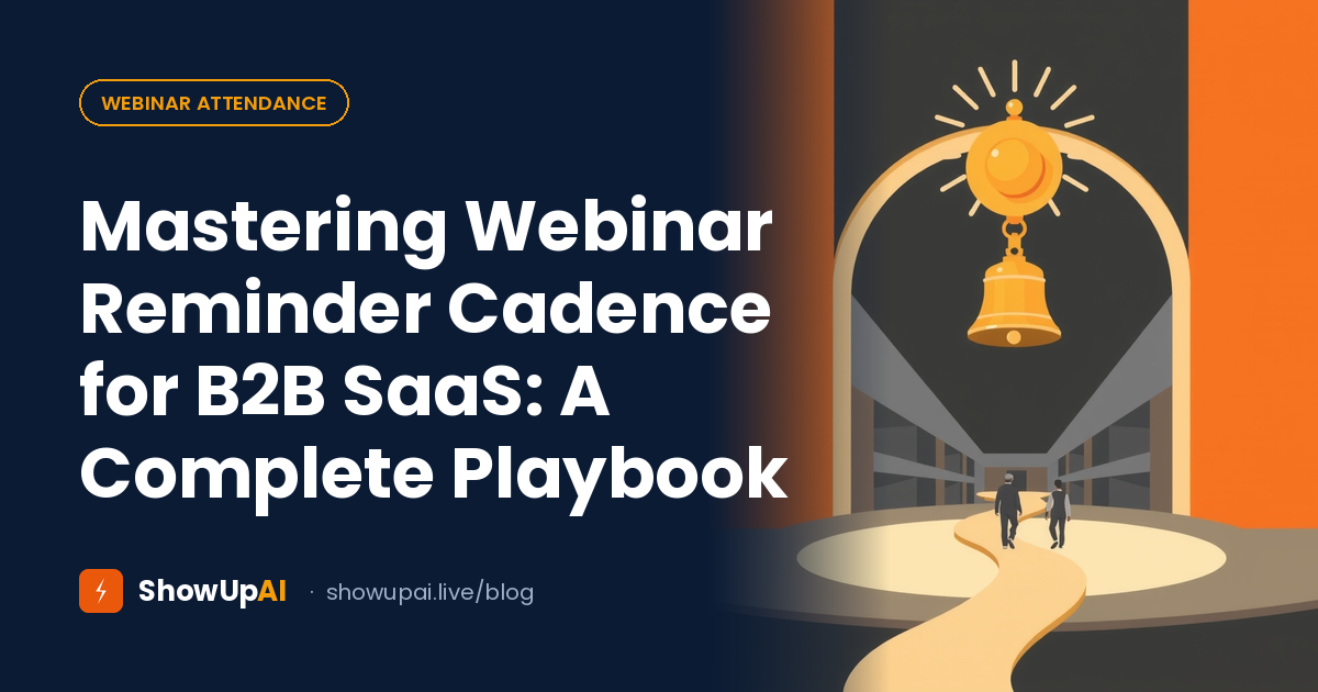 Mastering Webinar Reminder Cadence for B2B SaaS: A Complete Playbook