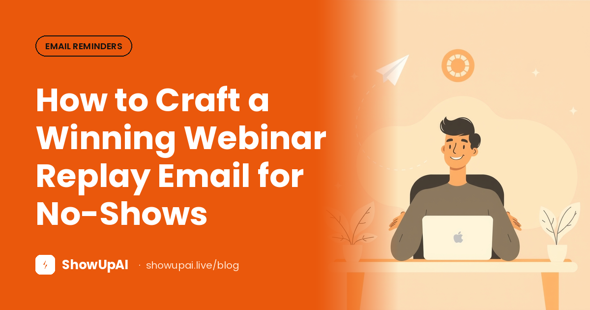 How to Craft a Winning Webinar Replay Email for No-Shows