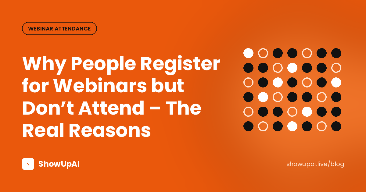 Why People Register for Webinars but Don’t Attend – The Real Reasons